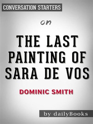 cover image of The Last Painting of Sara de Vos--by Dominic Smith​​​​​​​ | Conversation Starters